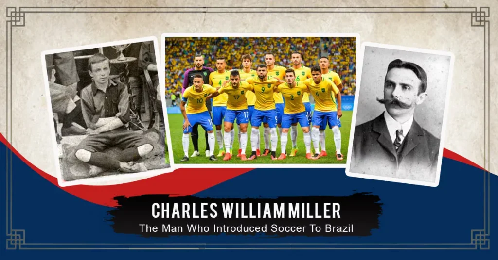 founder of soccer in brazil Charles Miller
